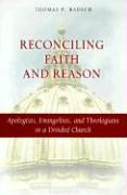 Reconciling Faith and Reason: Apologists, Evangelists, and Theologians in a Divided Church