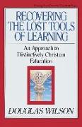 Recovering the Lost Tools of Learning: An Approach to Distinctively Christian Education