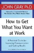 How to Get What You Want at Work