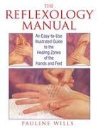 The Reflexology Manual: An Easy-To-Use Illustrated Guide to the Healing Zones of the Hands and Feet