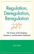 Regulation, Deregulation, Reregulation