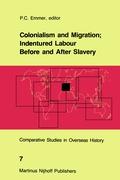 Colonialism and Migration, Indentured Labour Before and After Slavery