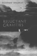 Reluctant Gravities: Poems