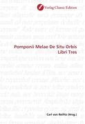 Pomponii Melae De Situ Orbis Libri Tres