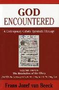 God Encountered: A Contemporary Catholic Systematic Theology: Volume Two/4: The Revelation of the Glory, Part Ivb: The Genealogy of Depravity/Living A