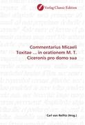 Commentarius Micaeli Toxitae ... in orationem M. T. Ciceronis pro domo sua