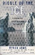 Riddle of the Ice: A Scientific Adventure Into the Arctic
