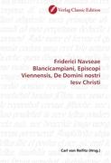 Friderici Navseae Blancicampiani, Episcopi Viennensis, De Domini nostri Iesv Christi