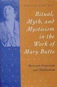 Ritual, Myth, and Mysticism in the Work of Mary Butts: Between Feminism and Modernism