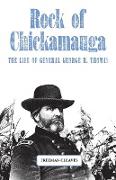 Rock of Chickamauga: The Life of General George H. Thomas