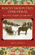 Rocky Mountain Christmas: Yuletide Stories of the West