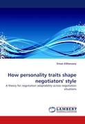 How personality traits shape negotiators'' style
