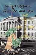 School Reform, Finance, and Law