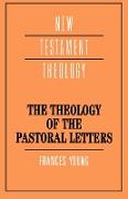 The Theology of the Pastoral Letters