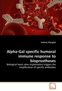 Alpha-Gal specific humoral immune response to bioprostheses