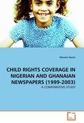 CHILD RIGHTS COVERAGE IN NIGERIAN AND GHANAIAN NEWSPAPERS (1999-2003)