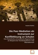 Die Peer-Mediation als Instrument zur Konfliktlösung an Schulen