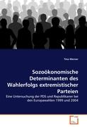 Sozoökonomische Determinanten des Wahlerfolgs extremistischer Parteien