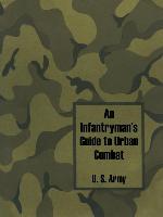 Infantryman's Guide to Urban Combat, An