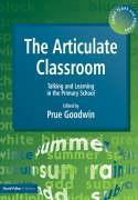 The Articulate Classroom - Talking and Learning in the Primary School