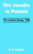 The Jesuits in Poland: The Lothian Essay, 1892