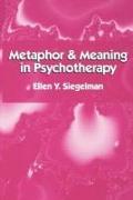 Metaphor And Meaning In Psychotherapy