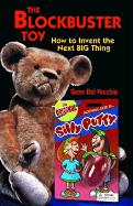 The Blockbuster Toy!: How to Invent the Next Big Thing