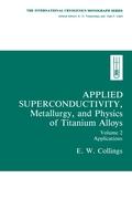 Applied Superconductivity, Metallurgy, and Physics of Titanium Alloys