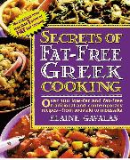 Secrets of Fat-Free Greek Cooking: Over 100 Low-Fat and Fat-Free Traditional and Contemporary Recipes