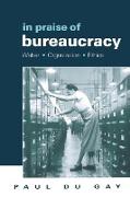 In Praise of Bureaucracy