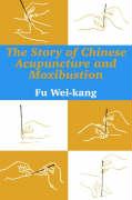 Story of Chinese Acupuncture and Moxibustion, The