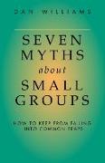 Seven Myths about Small Groups