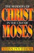 The Shadow of Christ in the Law of Moses