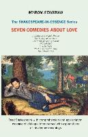 Shakespeare in Essence: Seven Comedies about Love