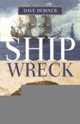 Shipwreck: A Saga of Sea Tragedy and Sunken Treasure