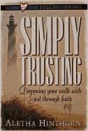 Simply Trusting: Deepening Your Walk with God Through Faith