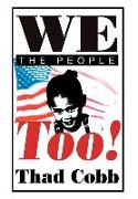 We the People Too!