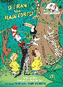 If I Ran the Rain Forest: All about Tropical Rain Forests