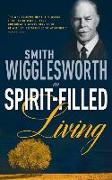 Smith Wigglesworth on Spirit-Filled Living