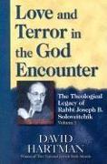 Love and Terror in the God Encounter: The Theological Legacy of Rabbi Joseph B. Soloveitchik, Volume One