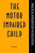 The Motor Impaired Child