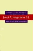 Source and Summit: Commemorating Josef A. Jungmann, S.J