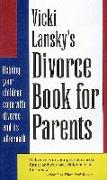 Vicki Lansky's Divorce Book for Parents: Helping Your Children Cope with Divorce and Its Aftermath