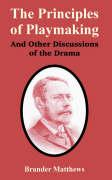 The Principles of Playmaking and Other Discussions of the Drama