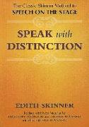 Speak with Distinction: The Classic Skinner Method to Speech on the Stage