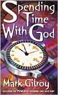 Spending Time with God: A Teenager's Guide to Creating an Incredible Devotional Life