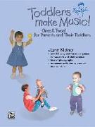 Toddlers Make Music! Ones & Twos!: For Parents and Their Toddlers