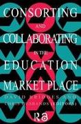Consorting and Collaborating in the Education Market Place