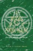 A Witch's Guide to Psychic Healing