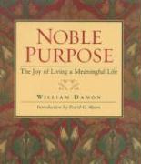 Noble Purpose: The Joy of Living a Meaningful Life